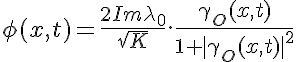 5$\phi(x,t)=\frac{2Im\lambda_0}{\sqrt{K}}.\frac{\gamma_O(x,t)}{1+|\gamma_O(x,t)|^2}